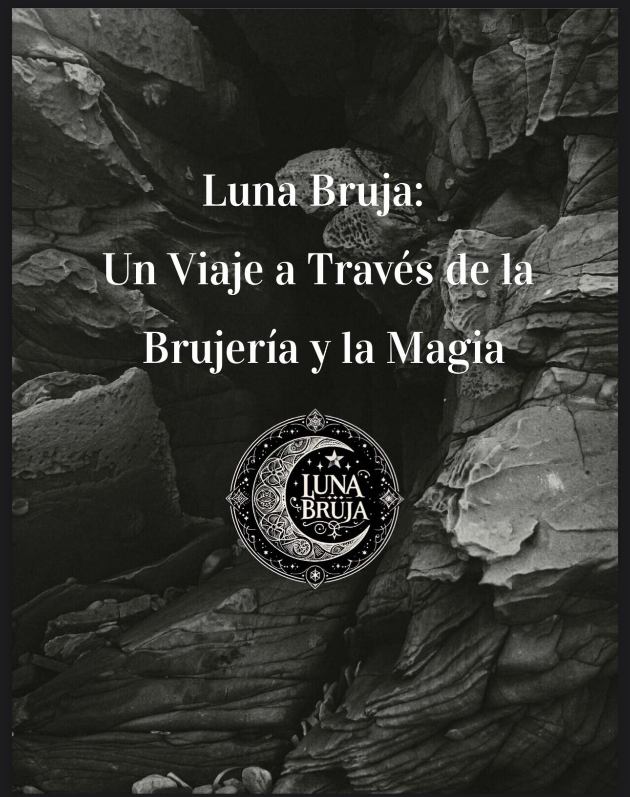 Luna Bruja: A Journey Through Witchcraft and Magic/Luna Bruja: Un Viaje a Través de la Brujería y la Magia